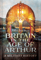 "Britain in the Age of Arthur. A Military History." (Gran Bretaña en la era de Arturo. Una historia militar.)