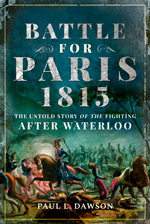"Battle for Paris 1815. The Untold Story of the Fighting after Waterloo." (Batalla por Paris 1815. La historia no contada de la lucha después de Waterloo)