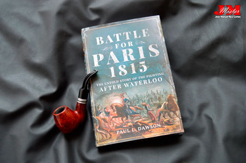 "Battle for Paris 1815. The Untold Story of the Fighting after Waterloo." (Batalla por Paris 1815. La historia no contada de la lucha después de Waterloo)