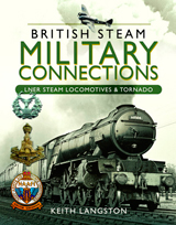 "British Steam Military Connections. LNER Steam Locomotives and Tornado" (Conexiones militares del vapor británico. LNER Steam Locomotives  y Tornado).