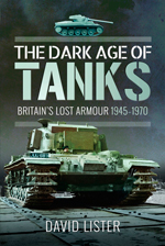 "The Dark Age of Tanks. Britains Lost Armour, 1945–1970" (La edad oscura de los tanques. La armadura perdida de Gran Bretaña, 1945-1970)