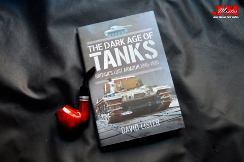 "The Dark Age of Tanks. Britains Lost Armour, 1945–1970" (La edad oscura de los tanques. La armadura perdida de Gran Bretaña, 1945-1970)