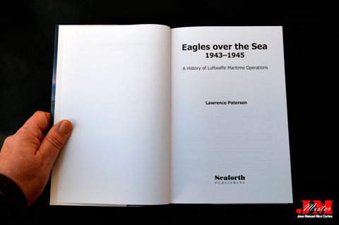 "Eagles over the Sea 1943-1945. A History of Luftwaffe Maritime Operations" (Águilas sobre el mar 1943-1945. Una historia de las operaciones marítimas de la Luftwaffe)