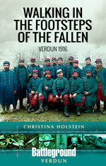 "Walking In the Footsteps of the Fallen. Verdun 1916." (Siguiendo los pasos de los caídos. Verdun 1916.). 