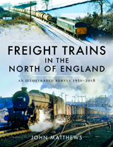 "Freight Trains in the North of England. An Illustrated Survey, 1955-2018" (Trenes de mercancías en el norte de Inglaterra. Una encuesta ilustrada, 1955-2018)