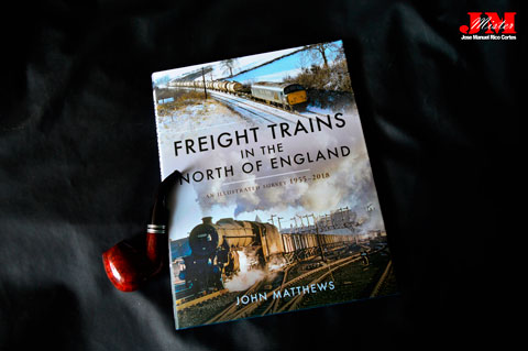 "Freight Trains in the North of England. An Illustrated Survey, 1955-2018" (Trenes de mercancías en el norte de Inglaterra. Una encuesta ilustrada, 1955-2018)