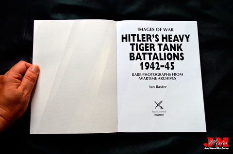 Images of War - Hitler Heavy Tiger Tank Battalions, 1942-1945 (Batallones de tanques pesados Tigre de Hitler, 1942-1945)