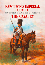 Napoleon Imperial Guard Uniforms and Equipment - The Cavalry (Uniformes y equipamiento de la Guardia Imperial de Napoleón. La Caballeria)