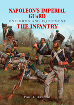 Napoleon Imperial Guard Uniforms and Equipment - The Infantry (Uniformes y equipamiento de la Guardia Imperial de Napoleón. La Infantería)