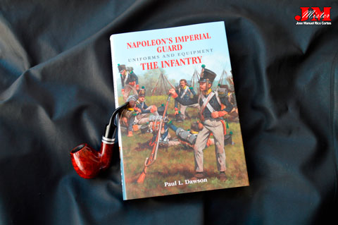  Napoleon Imperial Guard Uniforms and Equipment - The Infantry (Uniformes y equipamiento de la Guardia Imperial de Napoleón. La Infantería)