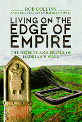 Living on the Edge of Empire (Viviendo al borde del Imperio. Los objetos y la gente del muro de Adriano.)