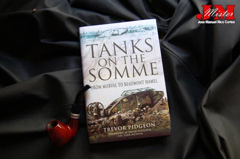  Hoy voy a hablaros sobre el libro "Tanks on the Somme. From Morval to Beaumont Hamel." Los tanques en el Somme. De Dorval a Beaumont Hamel.),