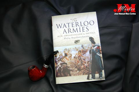 "The Waterloo Armies: Men, Organization and Tactics" (Los ejércitos en Waterloo: Hombres, Organización y Tácticas)